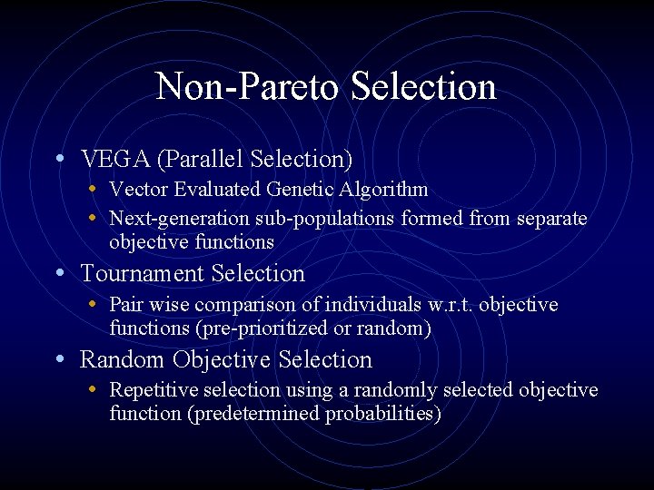 Non-Pareto Selection • VEGA (Parallel Selection) • Vector Evaluated Genetic Algorithm • Next-generation sub-populations