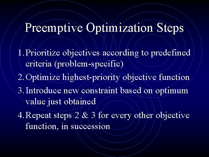 Preemptive Optimization Steps 1. Prioritize objectives according to predefined criteria (problem-specific) 2. Optimize highest-priority