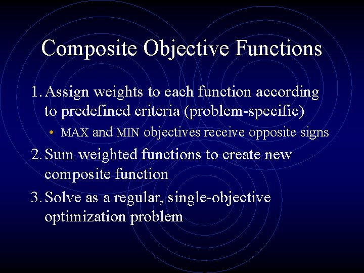 Composite Objective Functions 1. Assign weights to each function according to predefined criteria (problem-specific)