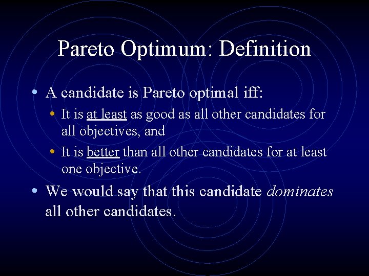 Pareto Optimum: Definition • A candidate is Pareto optimal iff: • It is at