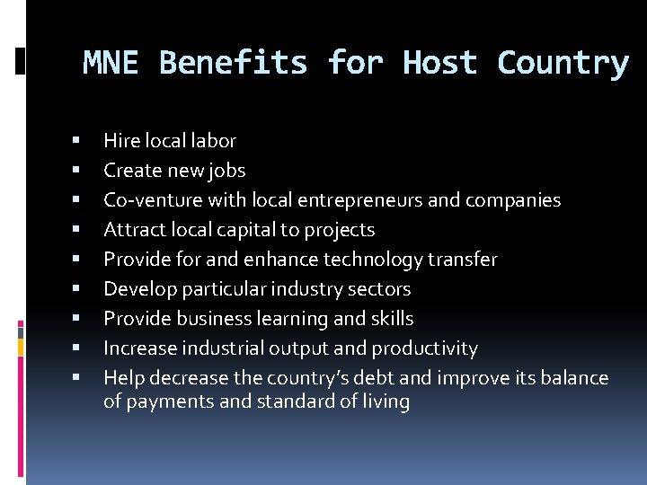 MNE Benefits for Host Country Hire local labor Create new jobs Co-venture with local