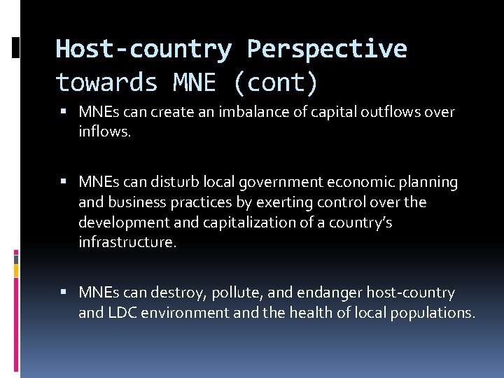 Host-country Perspective towards MNE (cont) MNEs can create an imbalance of capital outflows over