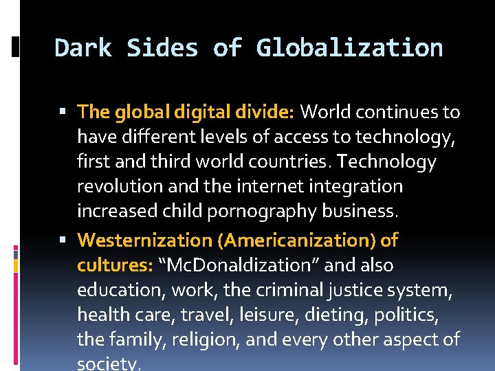 Dark Sides of Globalization The global digital divide: World continues to have different levels