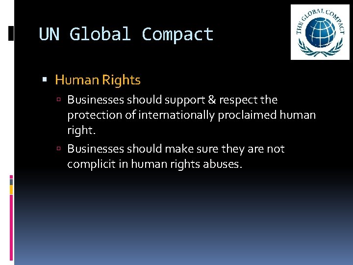 UN Global Compact Human Rights Businesses should support & respect the protection of internationally