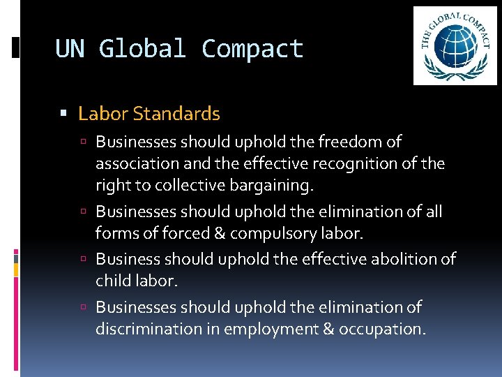 UN Global Compact Labor Standards Businesses should uphold the freedom of association and the