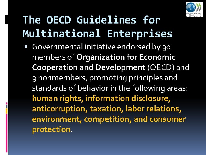 The OECD Guidelines for Multinational Enterprises Governmental initiative endorsed by 30 members of Organization