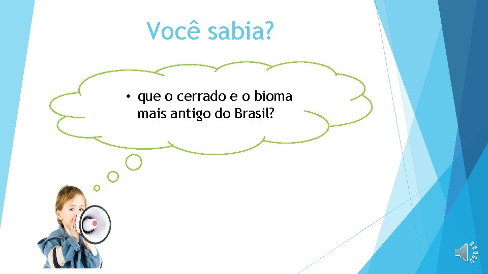 Você sabia? • que o cerrado e o bioma mais antigo do Brasil? 