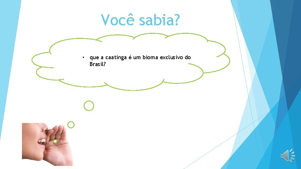 Você sabia? • que a caatinga é um bioma exclusivo do Brasil? 
