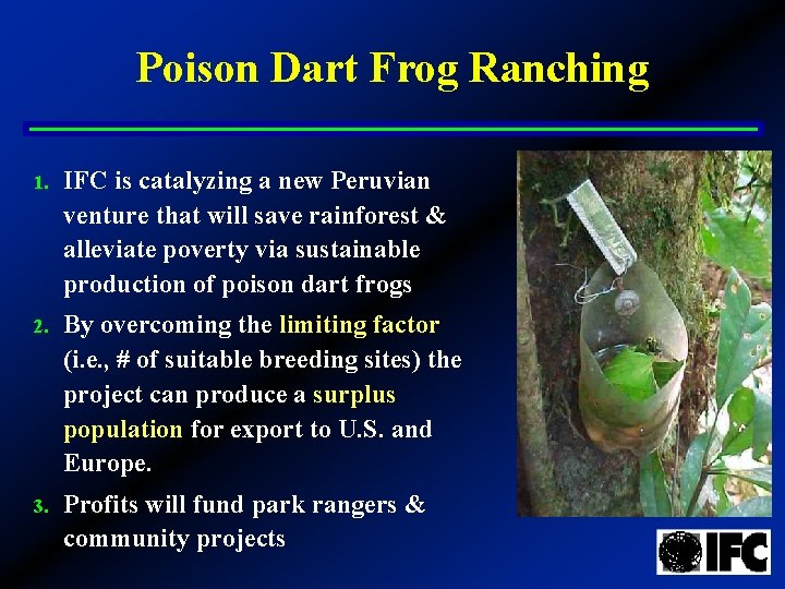 Poison Dart Frog Ranching 1. IFC is catalyzing a new Peruvian venture that will