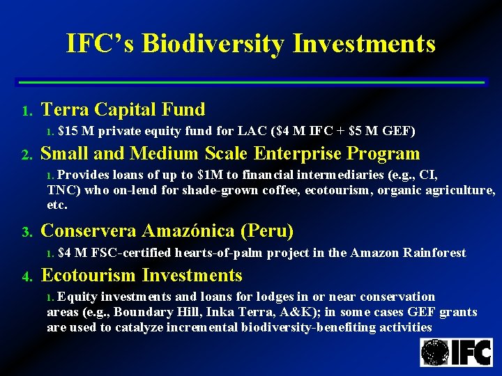 IFC’s Biodiversity Investments 1. Terra Capital Fund 1. 2. $15 M private equity fund