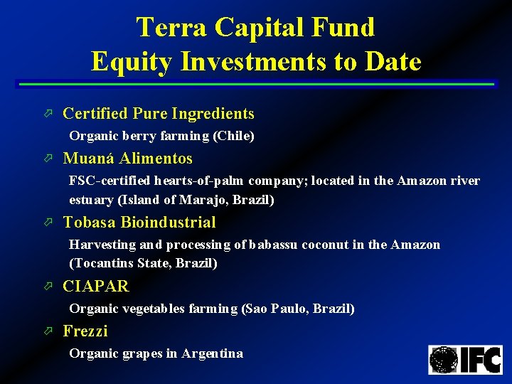 Terra Capital Fund Equity Investments to Date ö Certified Pure Ingredients Organic berry farming