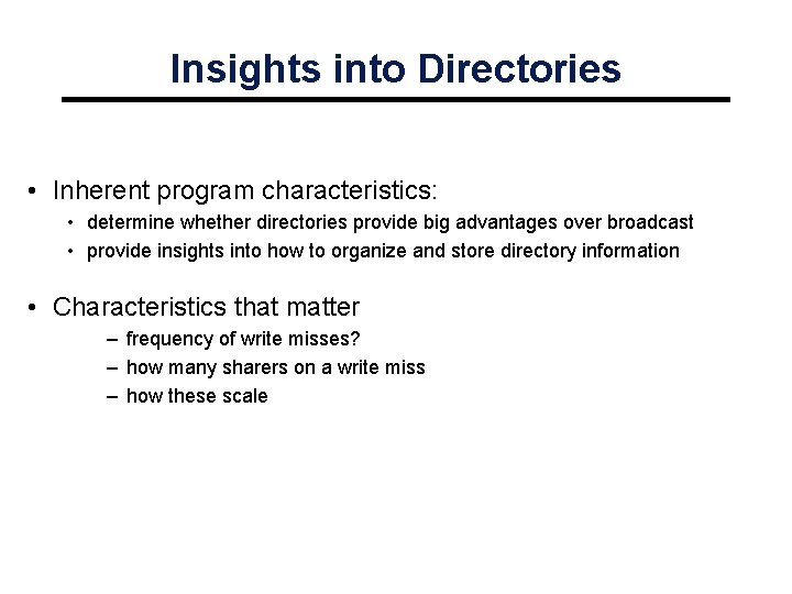 Insights into Directories • Inherent program characteristics: • determine whether directories provide big advantages