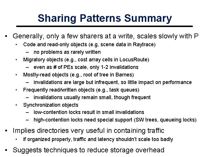 Sharing Patterns Summary • Generally, only a few sharers at a write, scales slowly