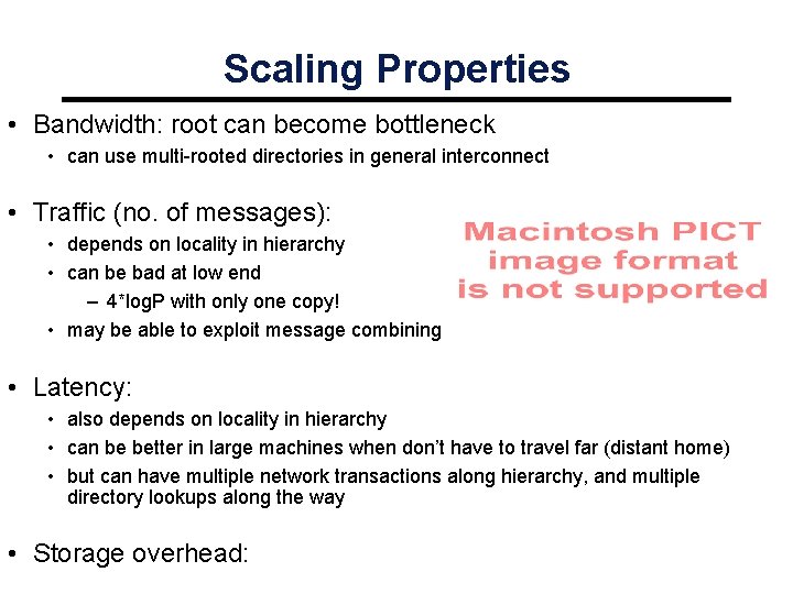 Scaling Properties • Bandwidth: root can become bottleneck • can use multi-rooted directories in