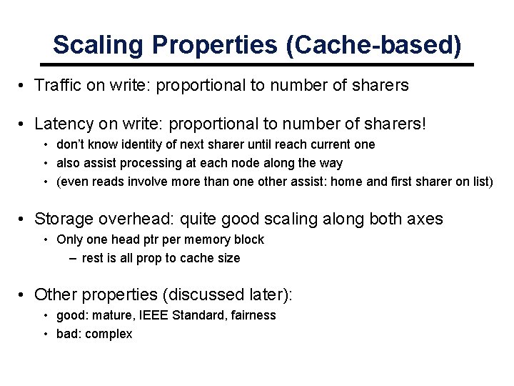 Scaling Properties (Cache-based) • Traffic on write: proportional to number of sharers • Latency