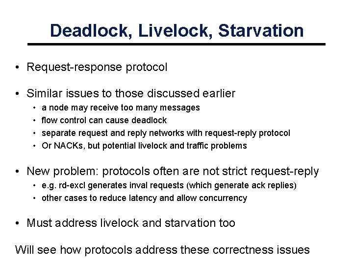 Deadlock, Livelock, Starvation • Request-response protocol • Similar issues to those discussed earlier •