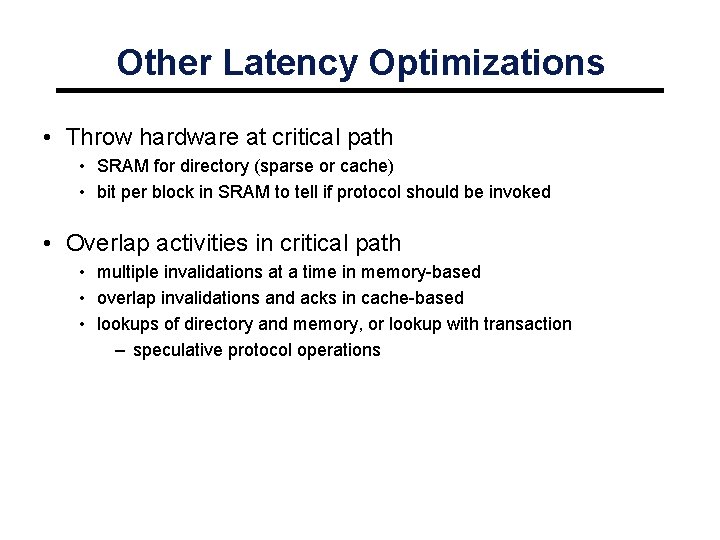 Other Latency Optimizations • Throw hardware at critical path • SRAM for directory (sparse