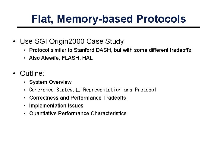 Flat, Memory-based Protocols • Use SGI Origin 2000 Case Study • Protocol similar to