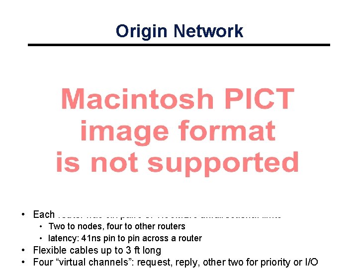 Origin Network • Each router has six pairs of 1. 56 MB/s unidirectional links