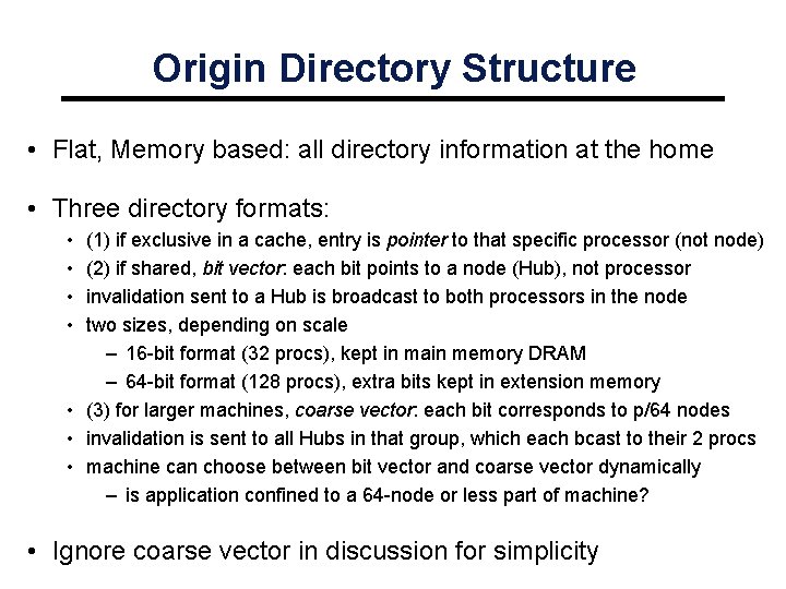 Origin Directory Structure • Flat, Memory based: all directory information at the home •