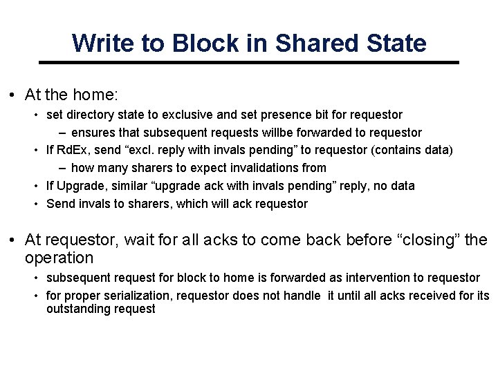 Write to Block in Shared State • At the home: • set directory state