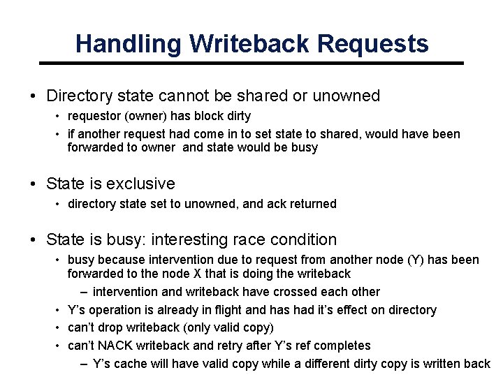 Handling Writeback Requests • Directory state cannot be shared or unowned • requestor (owner)