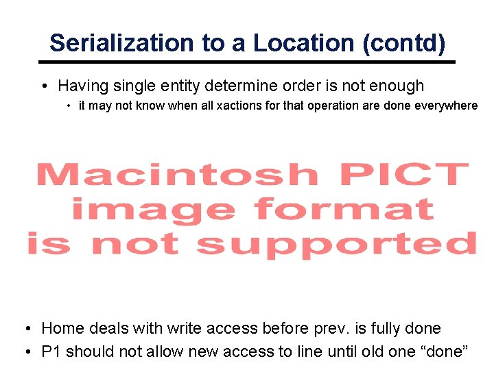 Serialization to a Location (contd) • Having single entity determine order is not enough