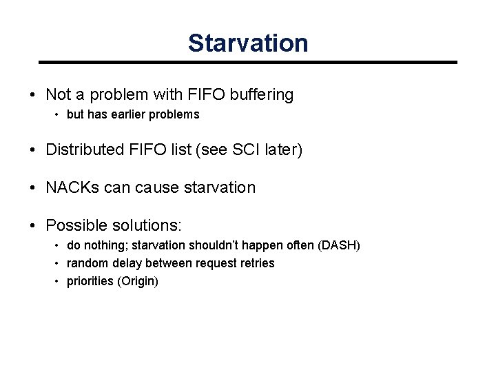 Starvation • Not a problem with FIFO buffering • but has earlier problems •