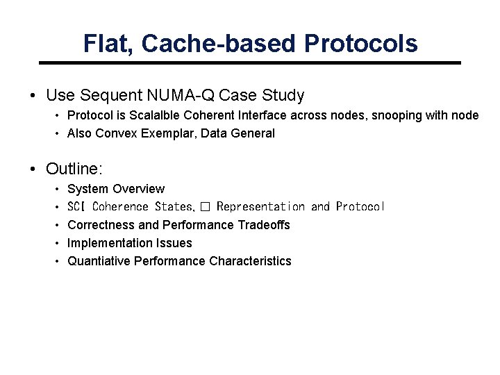 Flat, Cache-based Protocols • Use Sequent NUMA-Q Case Study • Protocol is Scalalble Coherent