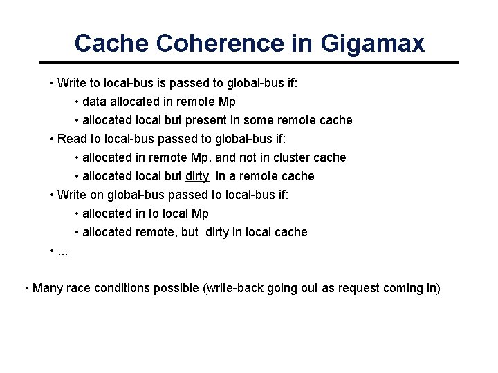 Cache Coherence in Gigamax • Write to local-bus is passed to global-bus if: •