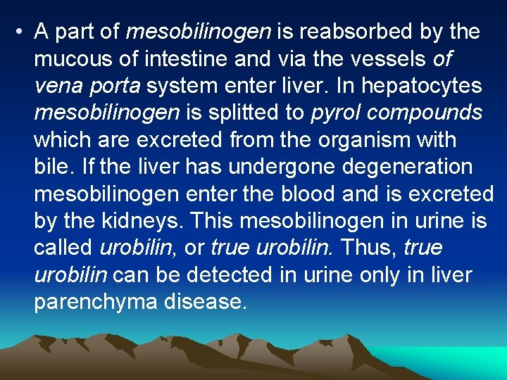  • A part of mesobilinogen is reabsorbed by the mucous of intestine and
