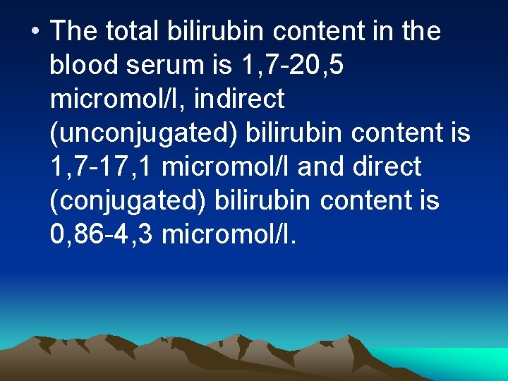  • The total bilirubin content in the blood serum is 1, 7 -20,