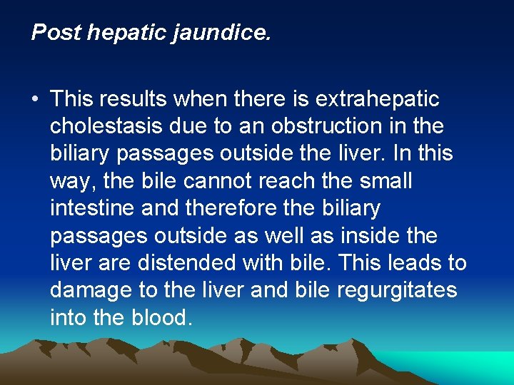 Post hepatic jaundice. • This results when there is extrahepatic cholestasis due to an