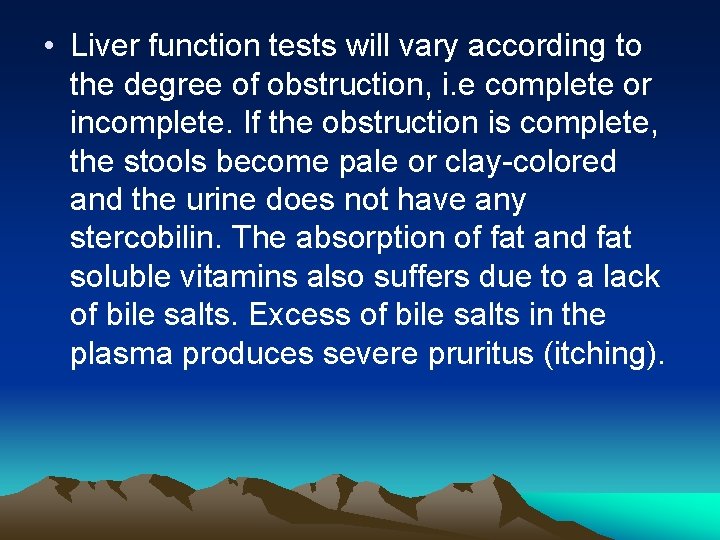  • Liver function tests will vary according to the degree of obstruction, i.