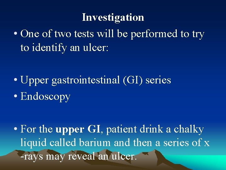 Investigation • One of two tests will be performed to try to identify an