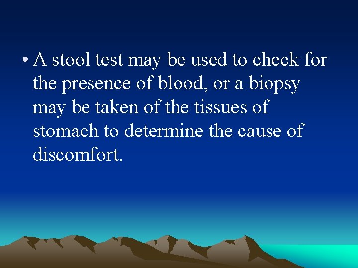  • A stool test may be used to check for the presence of