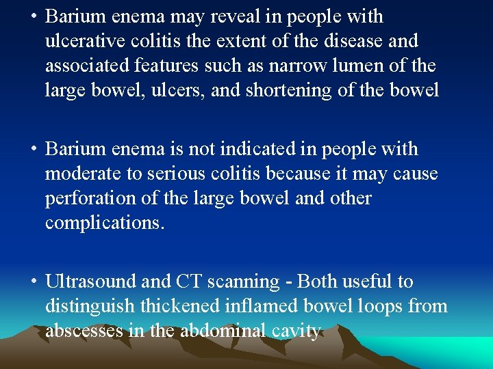  • Barium enema may reveal in people with ulcerative colitis the extent of
