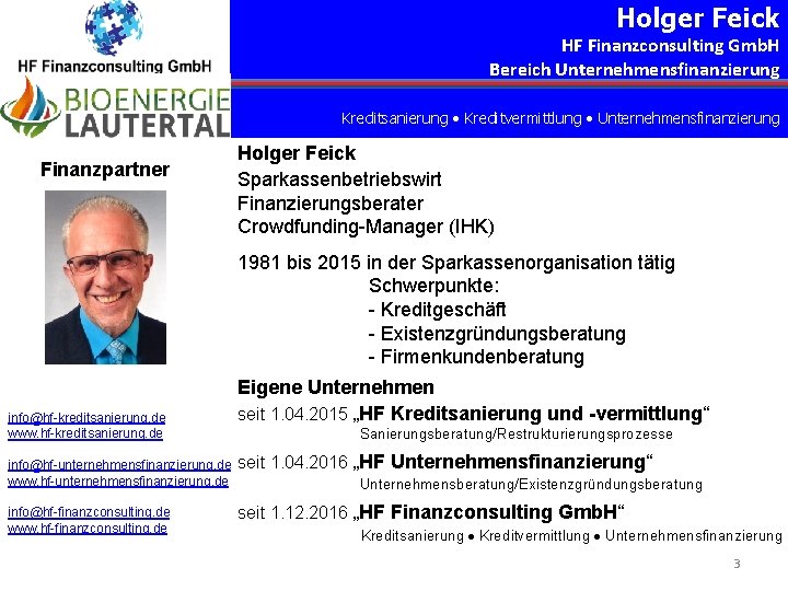 Holger Feick HF Finanzconsulting Gmb. H Bereich Unternehmensfinanzierung Kreditsanierung Kreditvermittlung Unternehmensfinanzierung Finanzpartner Holger Feick