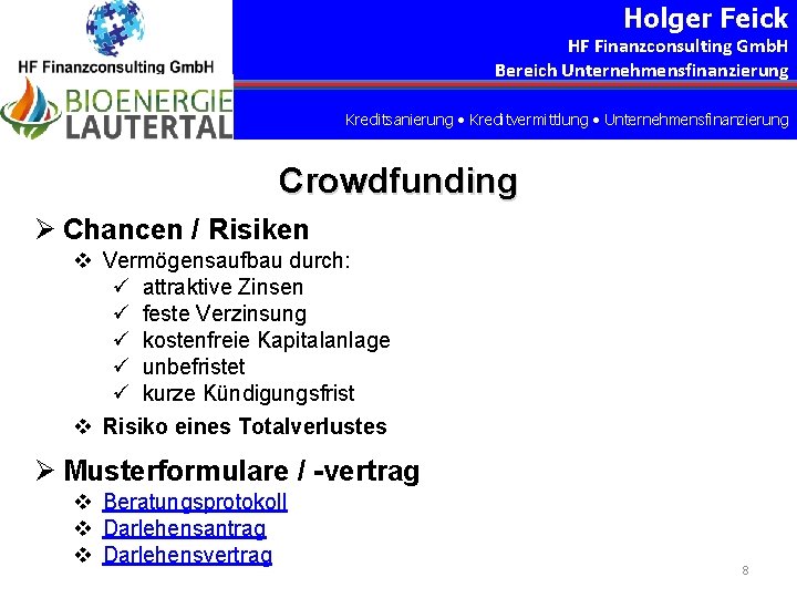 Holger Feick HF Finanzconsulting Gmb. H Bereich Unternehmensfinanzierung Kreditsanierung Kreditvermittlung Unternehmensfinanzierung Crowdfunding Ø Chancen