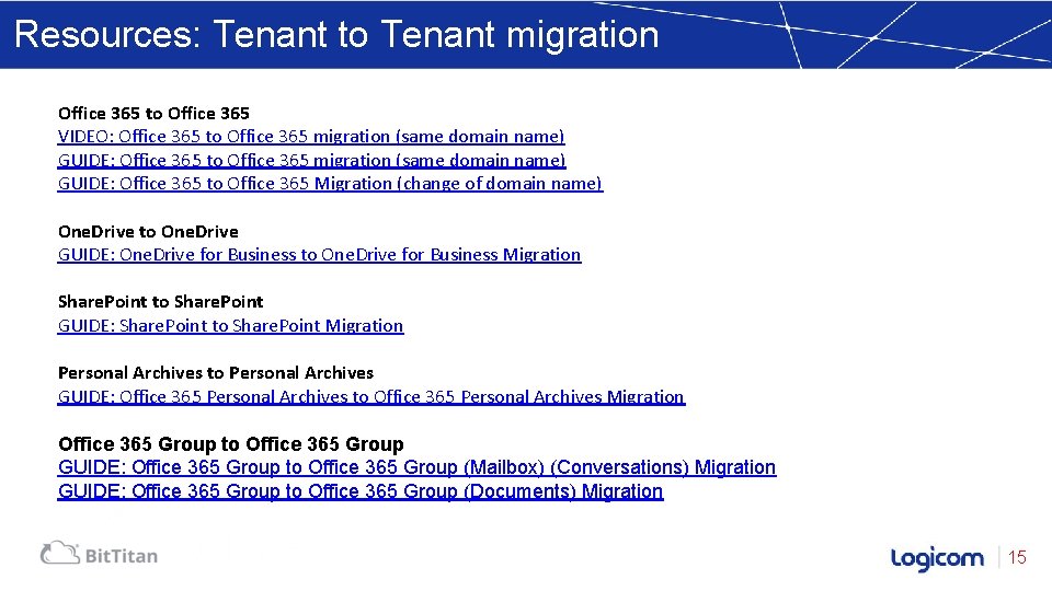 Resources: Tenant to Tenant migration Office 365 to Office 365 VIDEO: Office 365 to