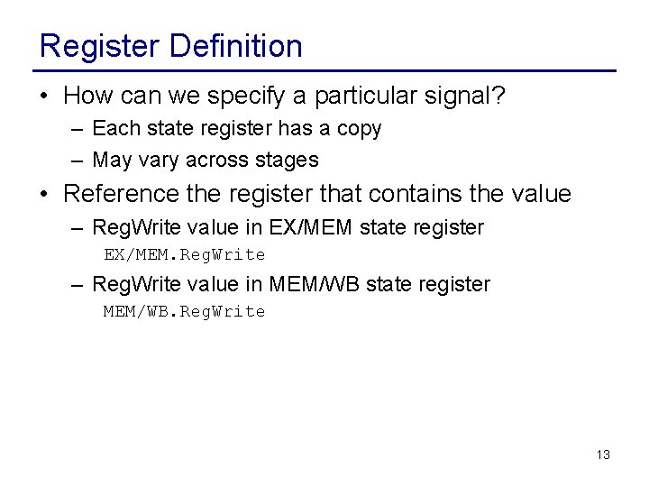 Register Definition • How can we specify a particular signal? – Each state register