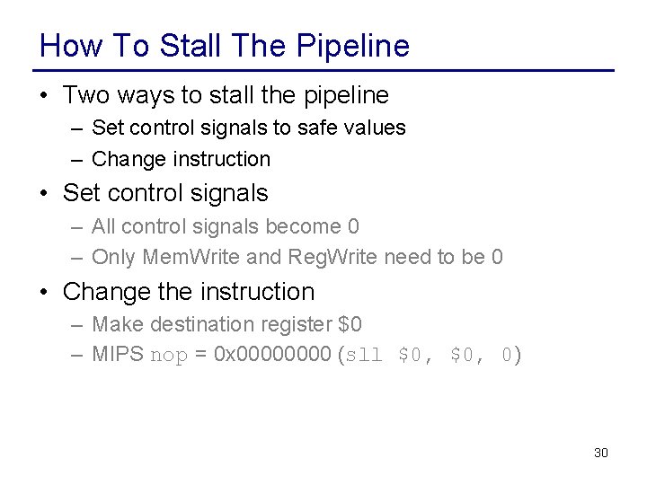 How To Stall The Pipeline • Two ways to stall the pipeline – Set