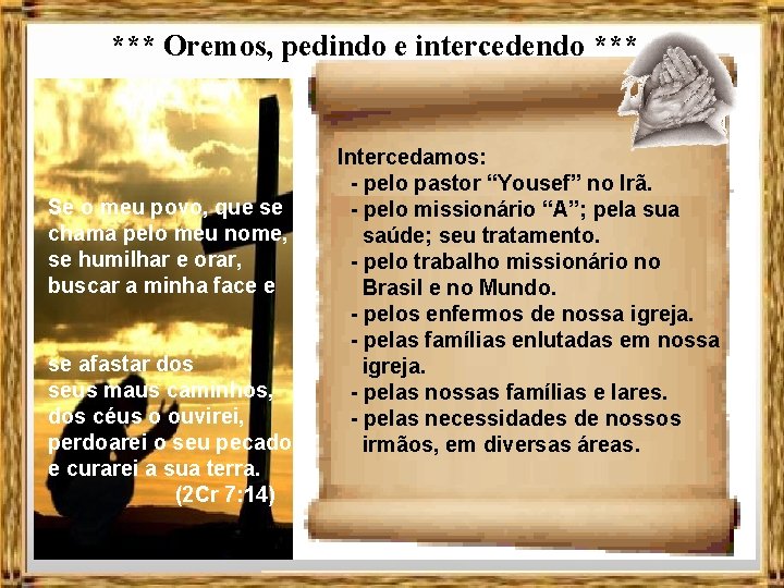 *** Oremos, pedindo e intercedendo *** Se o meu povo, que se chama pelo