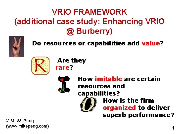 VRIO FRAMEWORK (additional case study: Enhancing VRIO @ Burberry) Do resources or capabilities add