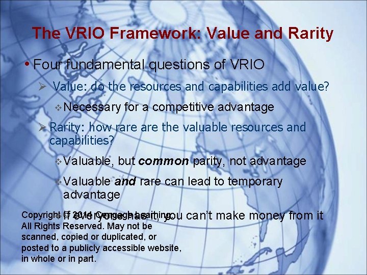 The VRIO Framework: Value and Rarity • Four fundamental questions of VRIO Value: do