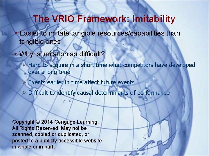 The VRIO Framework: Imitability • Easier to imitate tangible resources/capabilities than tangible ones •