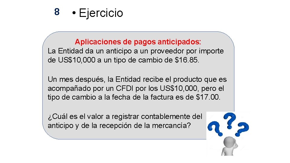 8 • Ejercicio Aplicaciones de pagos anticipados: La Entidad da un anticipo a un