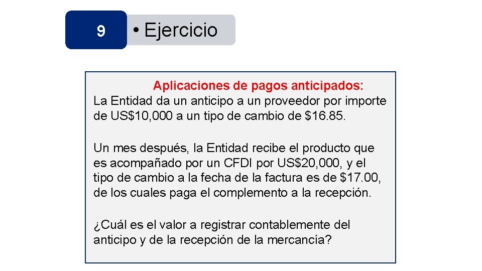 9 • Ejercicio Aplicaciones de pagos anticipados: La Entidad da un anticipo a un