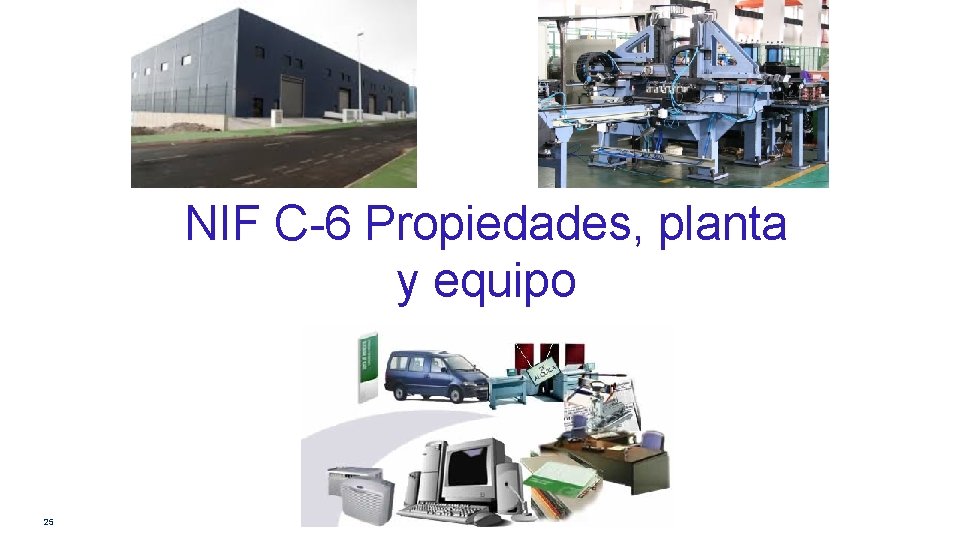 NIF C-6 Propiedades, planta y equipo 25 