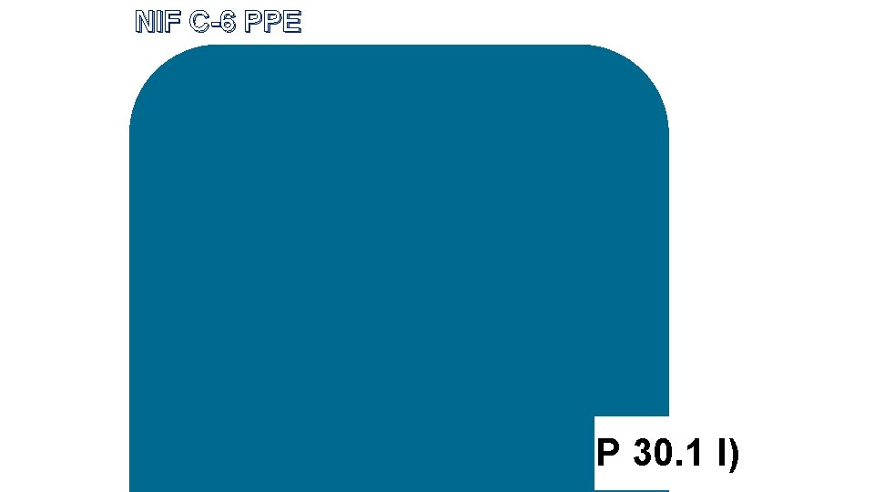 NIF C-6 PPE P 30. 1 l) 